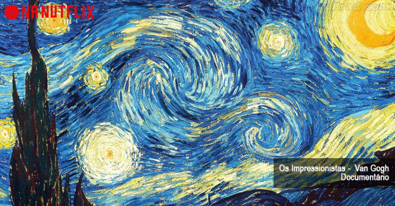 Documentário sobre vida e obra do pintor impressionista Van Gogh